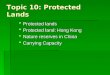 Protected lands  Protected land: Hong Kong  Nature reserves in China  Carrying Capacity Topic 10: Protected Lands