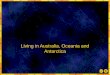 Living in Australia, Oceania and Antarctica. Chapter 34-1 Objectives 1. Describe how people in Australia, New Zealand and Oceania make their living. 2