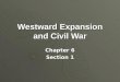 Westward Expansion and Civil War Chapter 6 Section 1