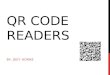 QR CODE READERS BY: JOEY HORNE. WHAT IS A QR CODE? QR or Quick Response Codes Are a type of two dimensional barcode that can be read using smartphones