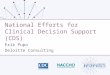 National Efforts for Clinical Decision Support (CDS) Erik Pupo Deloitte Consulting