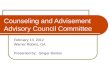 Counseling and Advisement Advisory Council Committee February 13, 2012 Warner Robins, GA Presented by: Ginger Booton