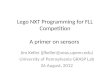 Lego NXT Programming for FLL Competition A primer on sensors Jim Keller (jfkeller@seas.upenn.edu) University of Pennsylvania GRASP Lab 26 August, 2012