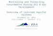 Monitoring and Protecting Groundwater During Oil & Gas Development Overview of Colorado Aquifer Systems November 26, 2012 Christopher J. Sanchez, P.G