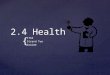 { 2.4 Health ITGS Strand Two Draime.  2.4 Health is the interaction between hospitals, pharmacists, etc and technology to improve human health Definition