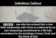Definitions Defined DISCIPLE - one who has entered into a new birth relationship with Christ as evidenced by an ever-deepening commitment to a life fully