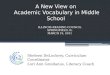 A New View on Academic Vocabulary in Middle School Sheleen DeLockery, Curriculum Coordinator Lori Ann Greidanus, Literacy Coach ILLINOIS READING COUNCIL