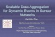 Scalable Data Aggregation for Dynamic Events in Sensor Networks Kai-Wei Fan fankAuthors: Kai-Wei Fan, Sha Liu, and Prasun
