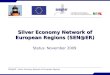 SEN@ER – Silver Economy Network of European Regions Silver Economy Network of European Regions (SEN@ER) Status: November 2009