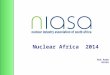 Nuclear Africa 2014 Rob Adam NIASA. Contents Global situation Local situation Perspectives of industry 2014