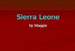 Sierra Leone by Maggie For several years, the UN has listed Sierra Leone as the world’s ‘least livable’ country, which sums up perfectly the country’s