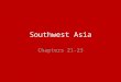 Southwest Asia Chapters 21-23. Landforms and Resources Not just sand dunes – Ranges from green coastal plains to snow peaked mountains Serves as a land