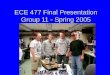 ECE 477 Final Presentation Group 11  Spring 2005