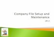 2012.  Perform a Complete Company File Setup using the 12-step process  Choose a Start Date  Use the EasyStep Interview to setup your Company File