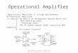 Text Book: Practical Electronics for Inventors by Paul Scherz Operational Amplifier Operational Amplifier is a high performance differential amplifier