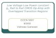 Low Voltage Low Power constant - g m Rail to Rail CMOS Op-Amp with Overlapped Transition Regions ECEN 5007 9/3/02 Vishwas Ganesan