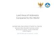 Land Area of Indonesia Compared to the World Kedutaan Besar Republik Indonesia London 38 Grosvenor Square, London W1K 2HW United Kingdom