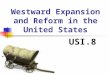 Westward Expansion and Reform in the United States USI.8