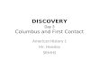 DISCOVERY Day 3 Columbus and First Contact American History 1 Mr. Hensley SRMHS