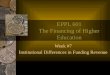 EPPL 601 The Financing of Higher Education Week #7 Institutional Differences in Funding Revenue