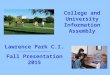 College and University Information Assembly Lawrence Park C.I. _______________________________ Fall Presentation 2015