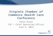 Virginia Chamber of Commerce Health Care Conference Steve Arner SVP / Chief Operating Officer June 6, 2013