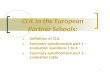 1 CLIL in the European Partner Schools: 1. Definition of CLIL 2. Summary questionnaire part 1 – evaluation questions 1 to 4 3. Summary questionnaire part