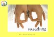 BZS * . This presentation deals with ten important Mudras that can result in amazing health benefits. Your health is, quite literally,