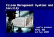 Prison Management Systems and Security Janele Harmon CPSC 420 24 May 2007