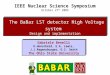 IEEE Nuclear Science Symposium October 27 th 2005 The BaBar LST detector High Voltage system Design and implementation Gabriele Benelli K.Honscheid, E.A