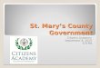 St. Mary’s County Government Citizens Academy September 8, 2015 6-9 PM