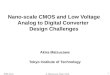 2006.10.25.A. Matsuzawa, Tokyo Tech. 1 Nano-scale CMOS and Low Voltage Analog to Digital Converter Design Challenges Akira Matsuzawa Tokyo Institute of