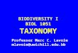 BIODIVERSITY I BIOL 1051 TAXONOMY Professor Marc C. Lavoie mlavoie@uwichill.edu.bb