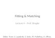 Fitting & Matching Lecture 4 – Prof. Bregler Slides from: S. Lazebnik, S. Seitz, M. Pollefeys, A. Effros