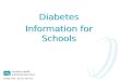 Diabetes Information for Schools Diabetes Information for Schools Reviewed: July 2015