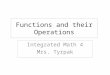 Functions and their Operations Integrated Math 4 Mrs. Tyrpak