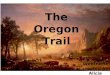 The Oregon Trail WebQuest created by Alicia Nicholl