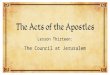 Lesson Thirteen: The Council at Jerusalem. Acts 15:1-41