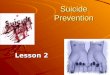 Suicide Prevention Lesson 2. Suicide Risk Factors Alienation-the feeling of being isolated and separated from everyone else. Suicide-the act of intentionally