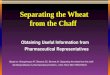 Separating the Wheat from the Chaff Obtaining Useful Information from Pharmaceutical Representatives Based on: Shaughnessy AF, Slawson DC, Bennett JH