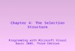 Chapter 4: The Selection Structure Programming with Microsoft Visual Basic 2005, Third Edition