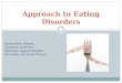 Karen-Rose Wilson Academic Half Day- Thursday August 30 2012 Preceptor: Dr. Jorge Pinzon Approach to Eating Disorders