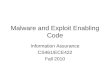 Malware and Exploit Enabling Code Information Assurance CS461/ECE422 Fall 2010