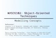 1 WXGC6102: Object-Oriented Techniques Modelling Concepts References: Chapter 5 of Bennett, McRobb and Farmer: Object Oriented Systems Analysis and Design