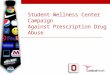 Student Wellness Center Campaign Against Prescription Drug Abuse