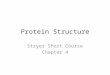 Protein Structure Stryer Short Course Chapter 4. Peptide bonds Amide bond Primary structure N- and C-terminus Condensation and hydrolysis