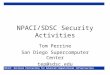 NPACI/SDSC Security Activities Tom Perrine San Diego Supercomputer Center tep@sdsc.edu