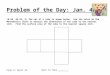 Problem of the Day: Jan. 4 (8.8A, 04-35, 9) The net of a cube is shown below. Use the ruler on the Mathematics Chart to measure the dimensions of the cube