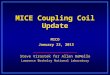 MICE Coupling Coil Update Steve Virostek for Allan DeMello Lawrence Berkeley National Laboratory MICO January 23, 2013 January 23, 2013