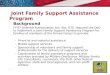 1 Joint Family Support Assistance Program Background FY-07 Defense Authorization Act, Sec. 675, required the DoD to implement a Joint Family Support Assistance